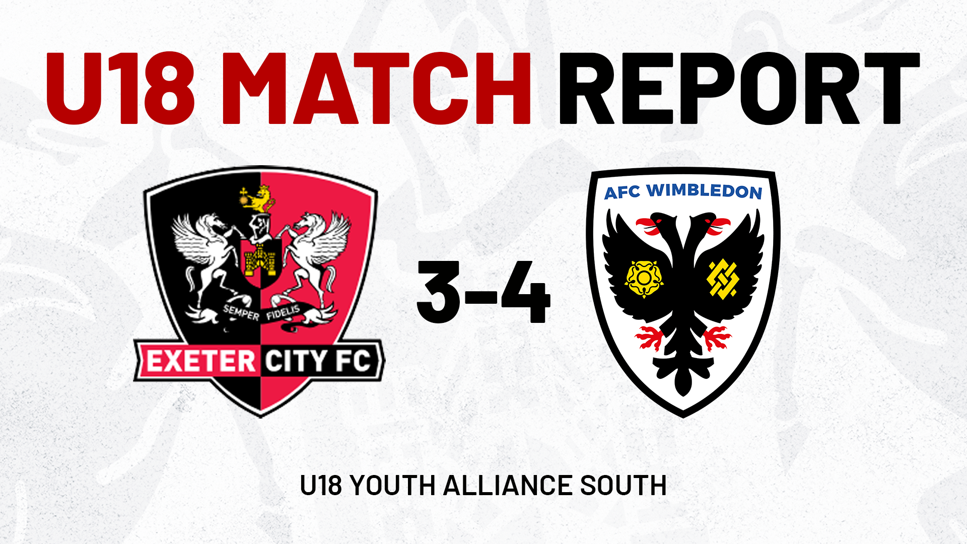 Graphic reading: U18 MATCH REPORT / U18 YOUTH ALLIANCE SOUTH / EXETER CITY BADGE 3 AFC WIMBLEDON BADGE 4